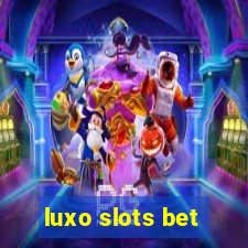 luxo slots bet